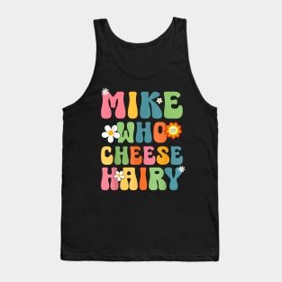 Mike Who Cheese Hairy  Adult Word Play Humor Tank Top